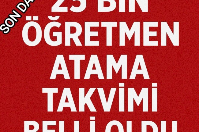 25 Bin Öğretmen Atama Takvimi Belli Oldu