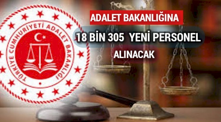 ADALET BAKANLIĞINA 18 BİN 305 YENİ PERSONEL ALINACAK