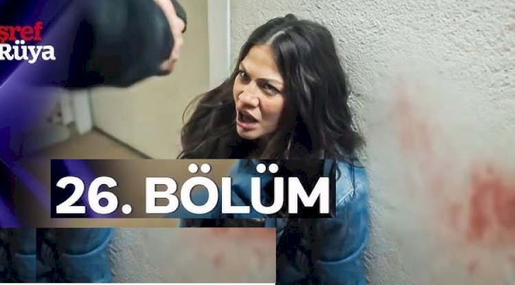 Eşref Rüya 26. Bölüm Altyazılı Full İzle