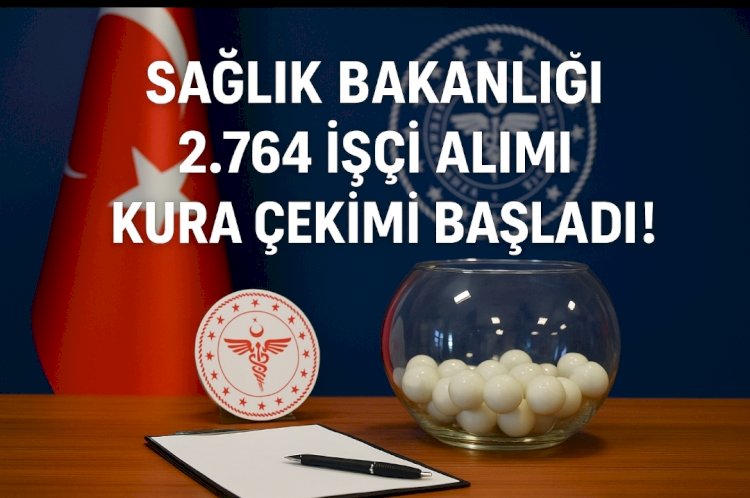 Sağlık Bakanlığı’nda Heyecan Dorukta: 2.764 İşçi İçin Kura Tarihleri Netleşti — Hangi Gün Çekilecek?